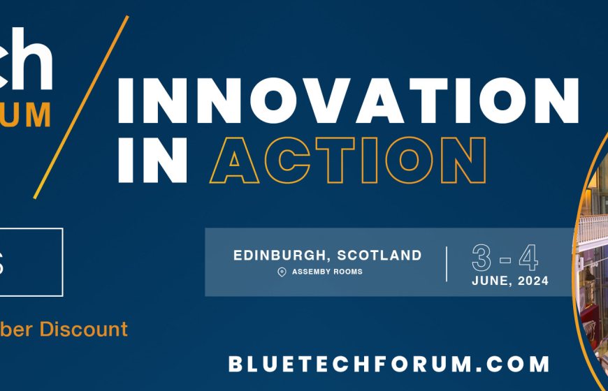 Banner stating information about the BlueTech Forum conference on 3 and 4 june 2024 in Edinburg, Scotland